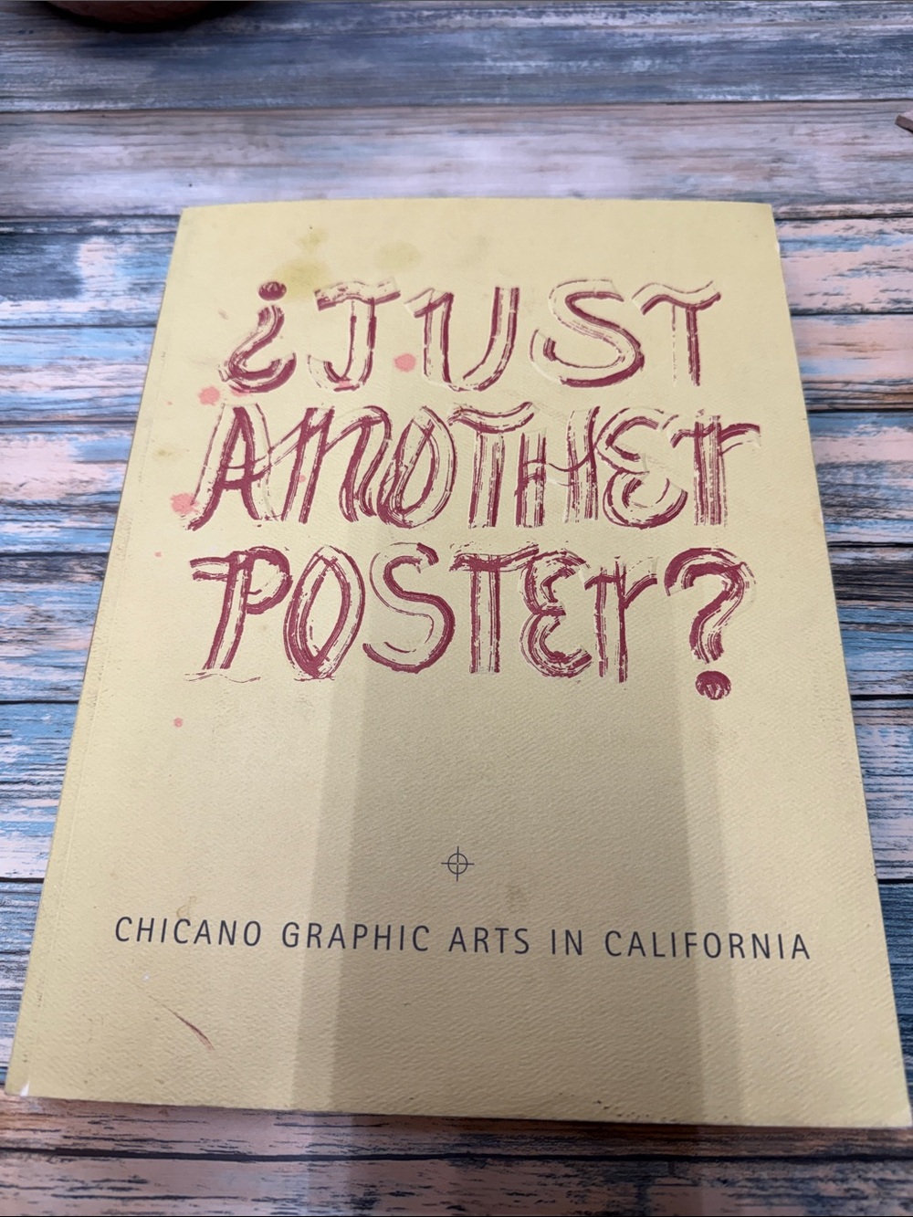 Just Another Poster Chicano Graphic Arts In Calif. Chon Noriega art book 2001